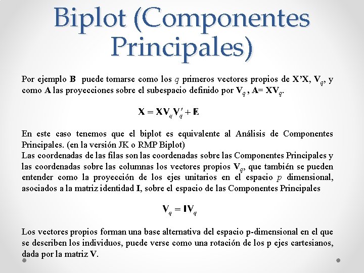 Biplot (Componentes Principales) Por ejemplo B puede tomarse como los q primeros vectores propios