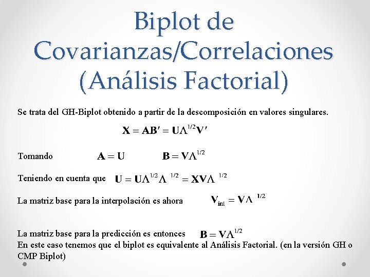 Biplot de Covarianzas/Correlaciones (Análisis Factorial) Se trata del GH-Biplot obtenido a partir de la