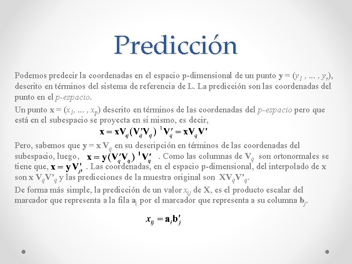 Predicción Podemos predecir la coordenadas en el espacio p-dimensional de un punto y =
