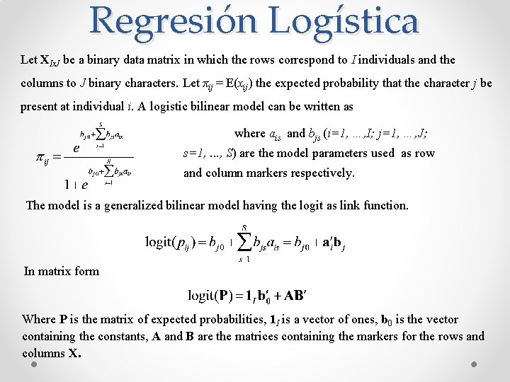Regresión Logística Let XIx. J be a binary data matrix in which the rows