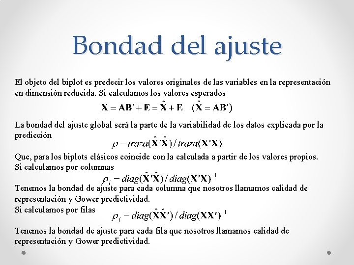 Bondad del ajuste El objeto del biplot es predecir los valores originales de las
