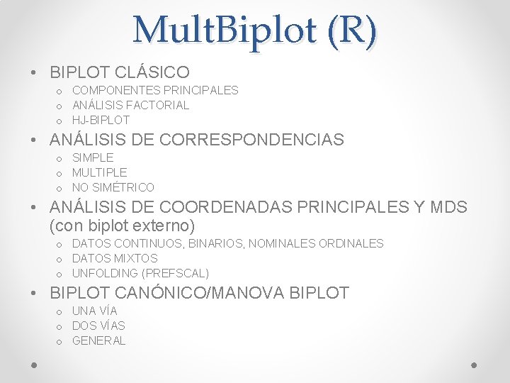Mult. Biplot (R) • BIPLOT CLÁSICO o COMPONENTES PRINCIPALES o ANÁLISIS FACTORIAL o HJ-BIPLOT