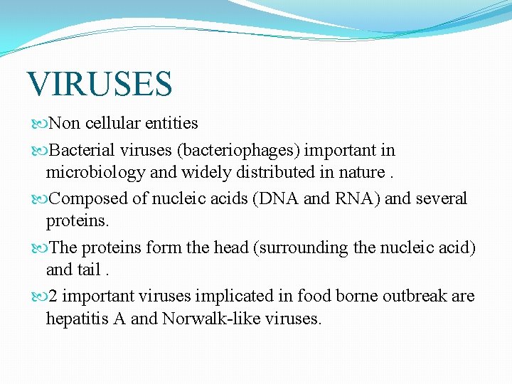 VIRUSES Non cellular entities Bacterial viruses (bacteriophages) important in microbiology and widely distributed in