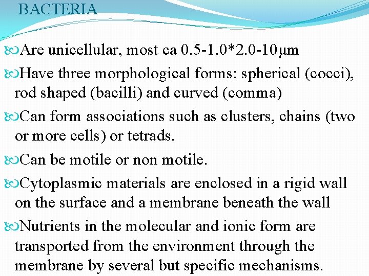 BACTERIA Are unicellular, most ca 0. 5 -1. 0*2. 0 -10μm Have three morphological