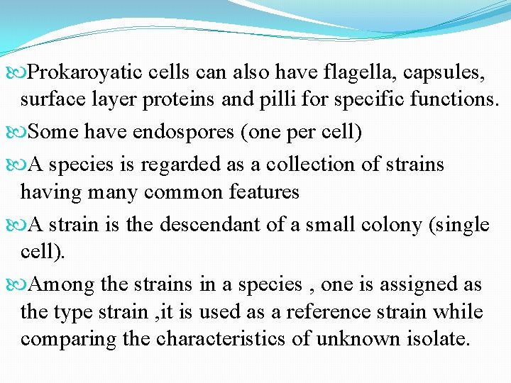  Prokaroyatic cells can also have flagella, capsules, surface layer proteins and pilli for
