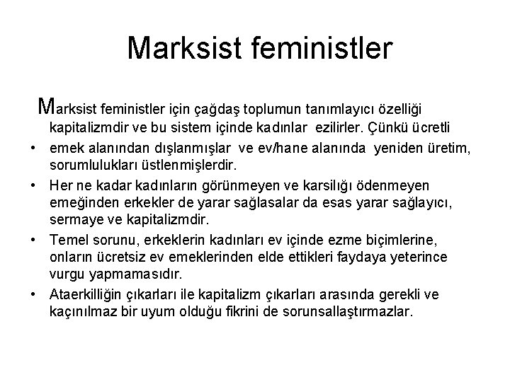 Marksist feministler için çağdaş toplumun tanımlayıcı özelliği • • kapitalizmdir ve bu sistem içinde Marksist feministler için çağdaş toplumun tanımlayıcı özelliği • • kapitalizmdir ve bu sistem içinde