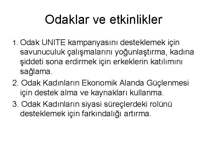 Odaklar ve etkinlikler 1. Odak UNITE kampanyasını desteklemek için savunuculuk çalışmalarını yoğunlaştırma, kadına şiddeti Odaklar ve etkinlikler 1. Odak UNITE kampanyasını desteklemek için savunuculuk çalışmalarını yoğunlaştırma, kadına şiddeti