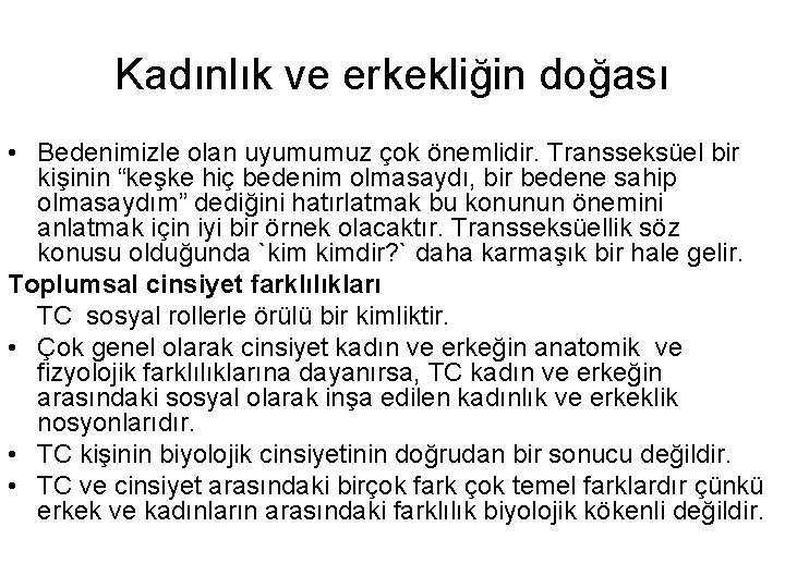 Kadınlık ve erkekliğin doğası • Bedenimizle olan uyumumuz çok önemlidir. Transseksüel bir kişinin “keşke Kadınlık ve erkekliğin doğası • Bedenimizle olan uyumumuz çok önemlidir. Transseksüel bir kişinin “keşke
