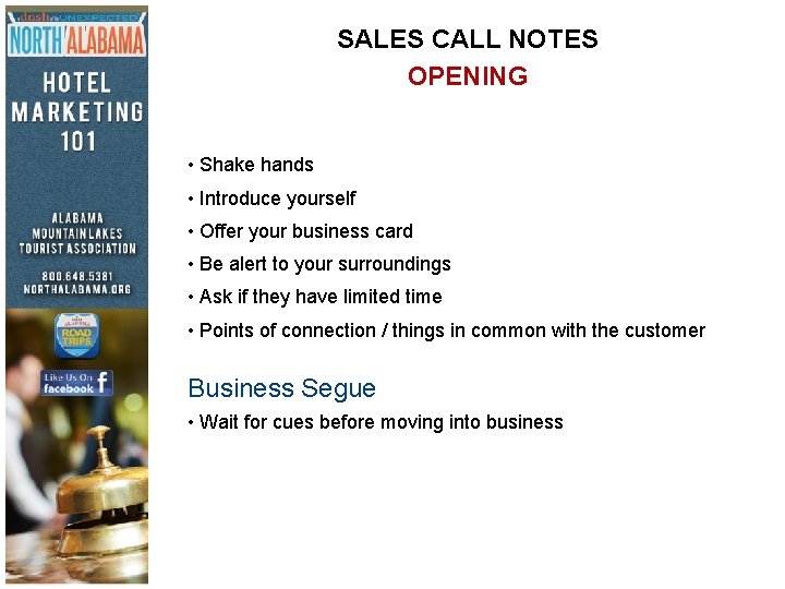 SALES CALL NOTES OPENING • Shake hands • Introduce yourself • Offer your business