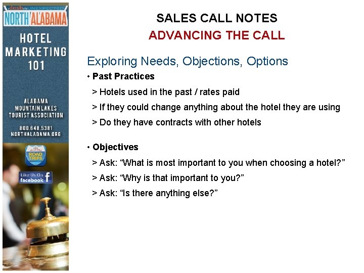 SALES CALL NOTES ADVANCING THE CALL Exploring Needs, Objections, Options • Past Practices >