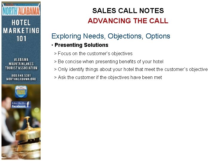 SALES CALL NOTES ADVANCING THE CALL Exploring Needs, Objections, Options • Presenting Solutions >