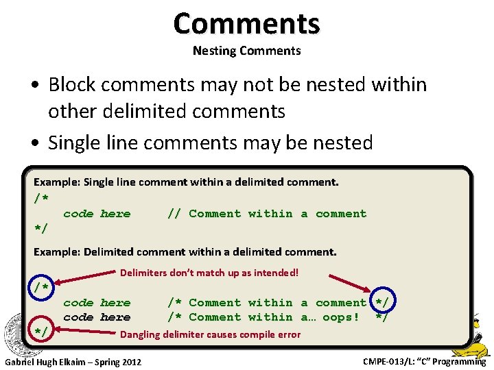 Comments Nesting Comments • Block comments may not be nested within other delimited comments