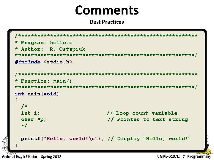 Comments Best Practices /**************************** * Program: hello. c * Author: R. Ostapiuk ****************************/ #include Comments Best Practices /**************************** * Program: hello. c * Author: R. Ostapiuk ****************************/ #include