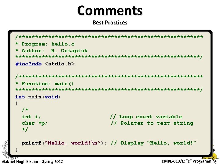 Comments Best Practices /**************************** * Program: hello. c * Author: R. Ostapiuk ****************************/ #include