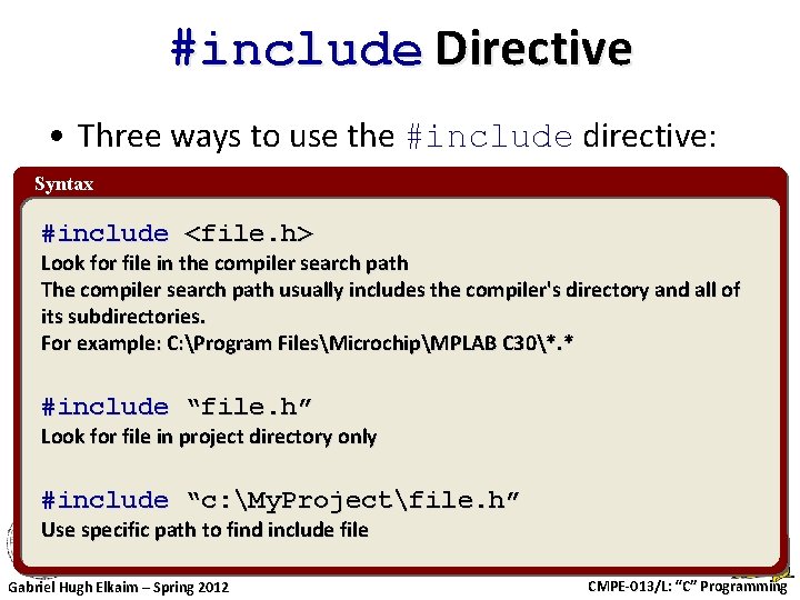 #include Directive • Three ways to use the #include directive: Syntax #include <file. h>