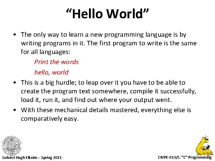“Hello World” • The only way to learn a new programming language is by