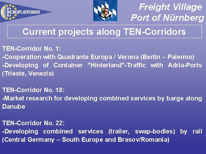 Freight Village Port of Nürnberg Current projects along TEN-Corridors TEN-Corridor No. 1: -Cooperation with
