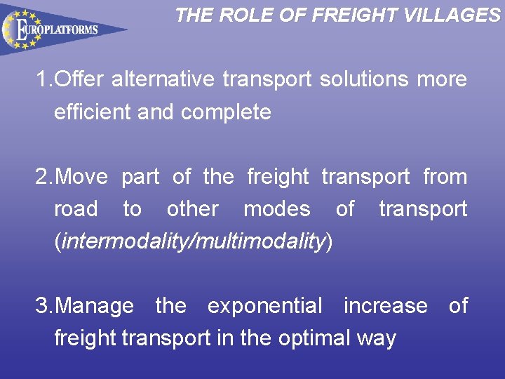 THE ROLE OF FREIGHT VILLAGES 1. Offer alternative transport solutions more efficient and complete