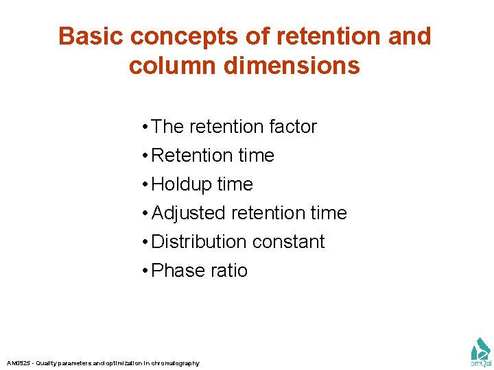 Basic concepts of retention and column dimensions • The retention factor • Retention time