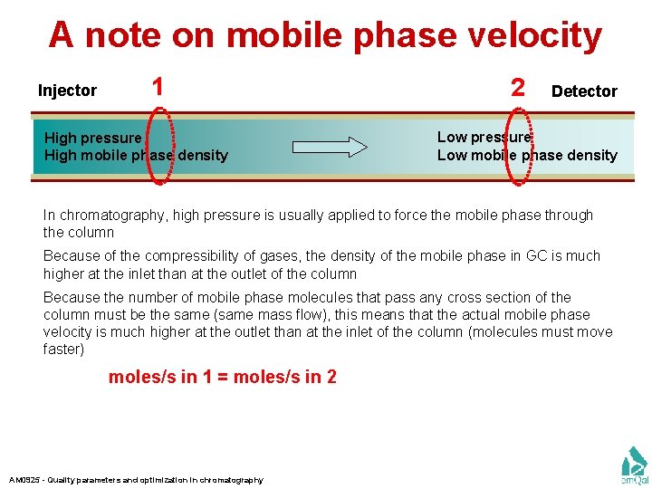 A note on mobile phase velocity Injector 1 High pressure High mobile phase density