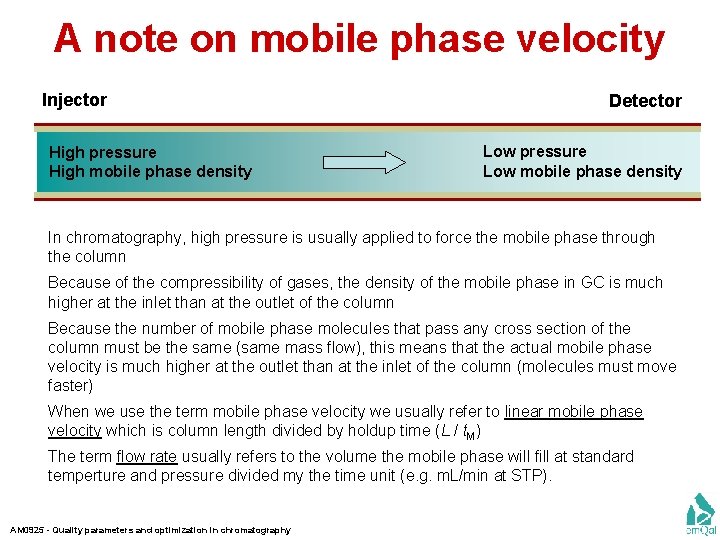 A note on mobile phase velocity Injector High pressure High mobile phase density Detector
