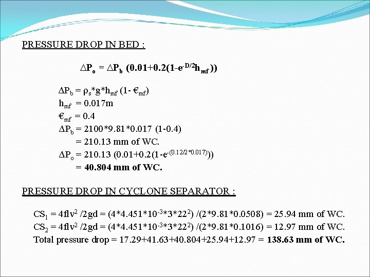 PRESSURE DROP IN BED : ∆Po = ∆Pb (0. 01+0. 2(1 -e-D/2 hmf ))