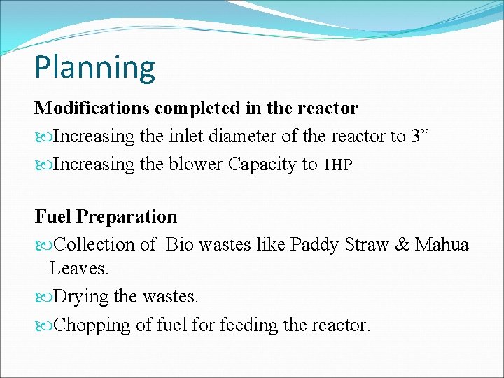 Planning Modifications completed in the reactor Increasing the inlet diameter of the reactor to