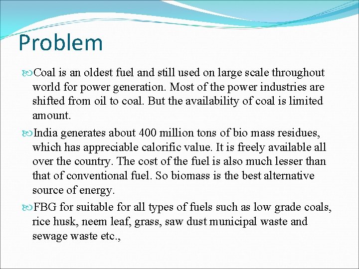 Problem Coal is an oldest fuel and still used on large scale throughout world