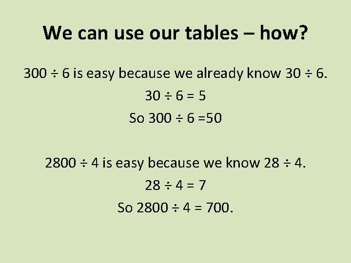 We can use our tables – how? 300 ÷ 6 is easy because we