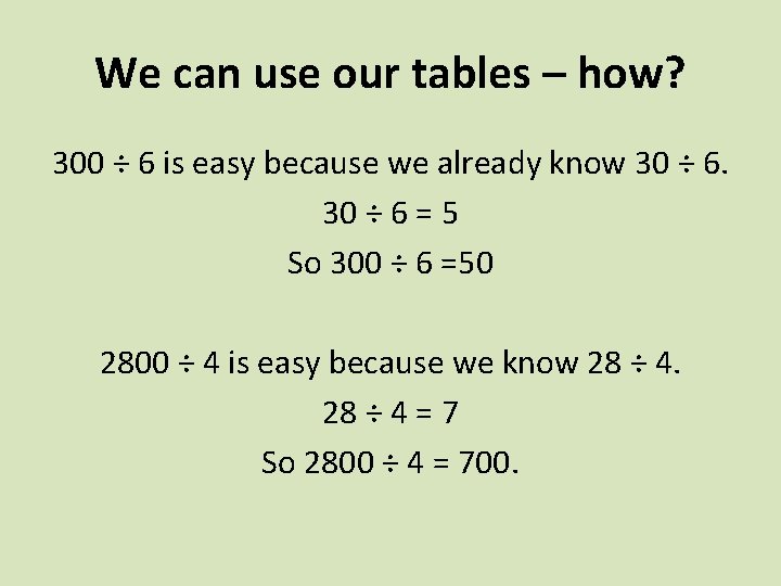 We can use our tables – how? 300 ÷ 6 is easy because we We can use our tables – how? 300 ÷ 6 is easy because we