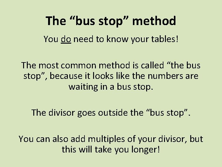 The “bus stop” method You do need to know your tables! The most common