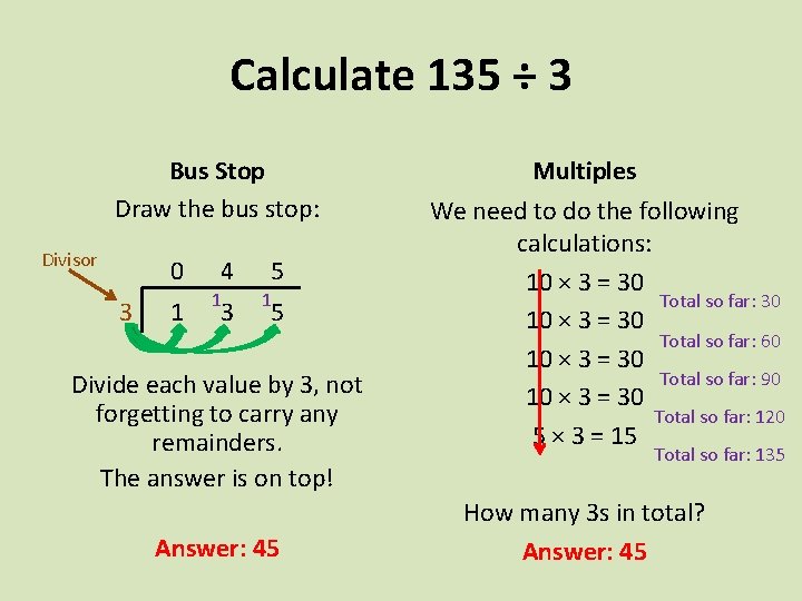 Calculate 135 ÷ 3 Bus Stop Draw the bus stop: Divisor 0 3 1