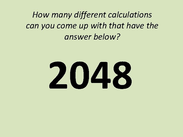 How many different calculations can you come up with that have the answer below?