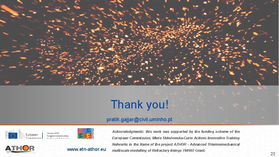 Thank you! pratik. gajjar@civil. uminho. pt Acknowledgments: this work was supported by the funding Thank you! pratik. gajjar@civil. uminho. pt Acknowledgments: this work was supported by the funding