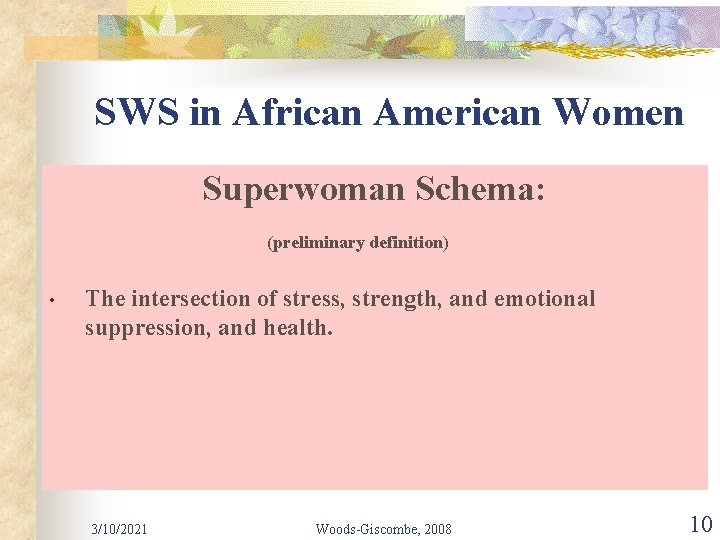 SWS in African American Women Superwoman Schema: (preliminary definition) • The intersection of stress,