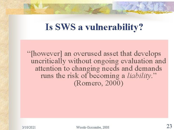 Is SWS a vulnerability? “[however] an overused asset that develops uncritically without ongoing evaluation