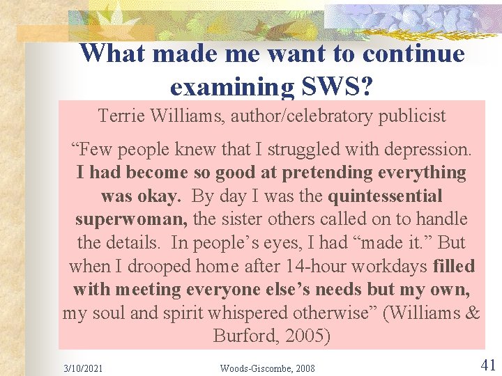 What made me want to continue examining SWS? Terrie Williams, author/celebratory publicist “Few people