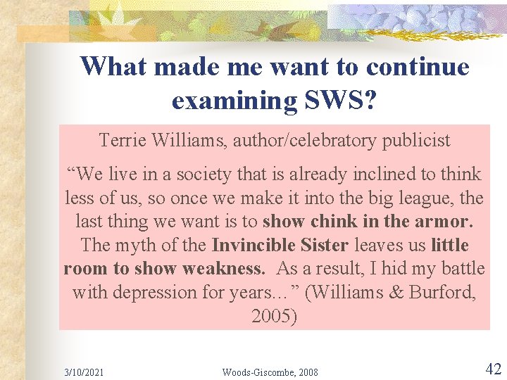 What made me want to continue examining SWS? Terrie Williams, author/celebratory publicist “We live