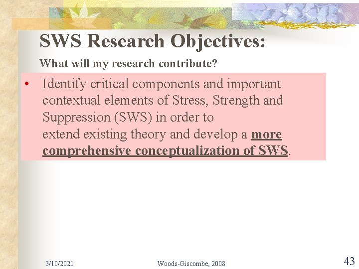 SWS Research Objectives: What will my research contribute? • Identify critical components and important