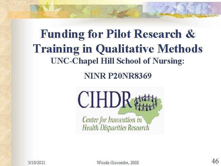 Funding for Pilot Research & Training in Qualitative Methods UNC-Chapel Hill School of Nursing: