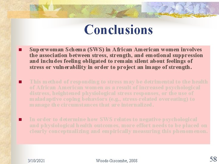Conclusions n Superwoman Schema (SWS) in African American women involves the association between stress,