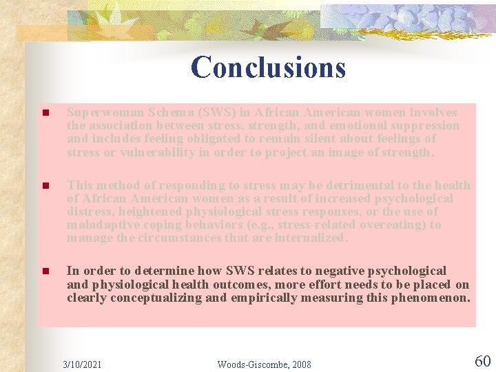 Conclusions n Superwoman Schema (SWS) in African American women involves the association between stress,