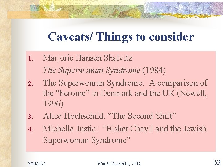 Caveats/ Things to consider 1. 2. 3. 4. Marjorie Hansen Shalvitz The Superwoman Syndrome