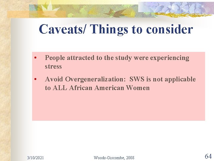 Caveats/ Things to consider • People attracted to the study were experiencing stress •