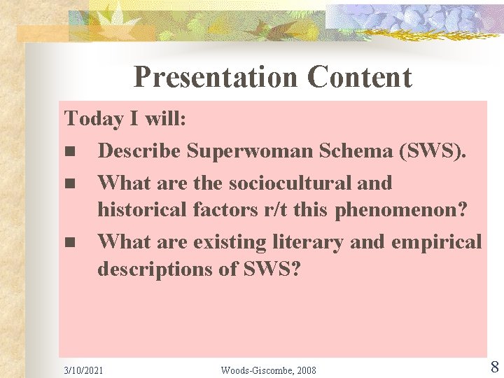 Presentation Content Today I will: n Describe Superwoman Schema (SWS). n What are the