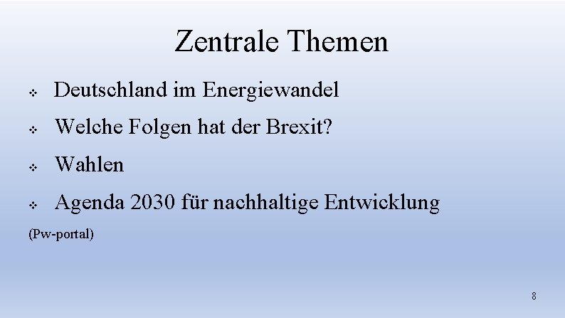 Zentrale Themen v Deutschland im Energiewandel v Welche Folgen hat der Brexit? v Wahlen