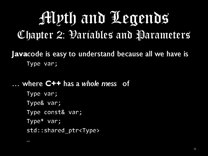 Myth and Legends Chapter 2: Variables and Parameters Javacode is easy to understand because