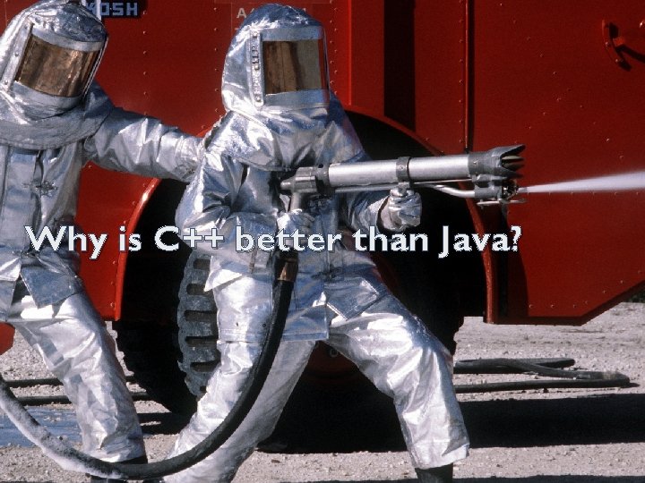 Why is C++ better than Java? 2 