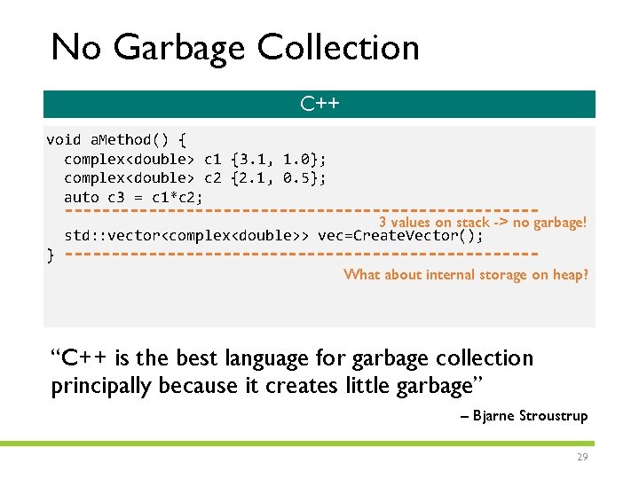 No Garbage Collection C++ void a. Method() { complex<double> c 1 {3. 1, 1.