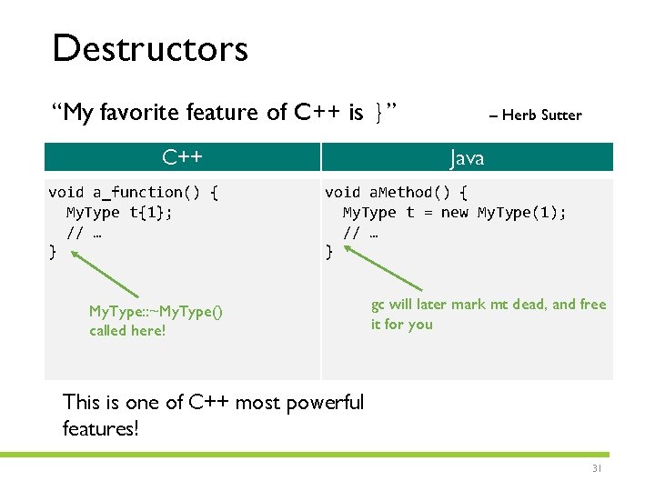 Destructors “My favorite feature of C++ is }” C++ void a_function() { My. Type